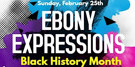 EBONY EXPRESSIONS: Black History Month Celebration ft. Art, Fashion & Music primary image