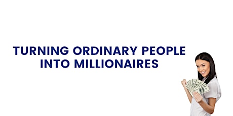 Turning ordinary people into millionaires
