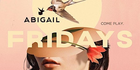 ABIGAIL FRIDAYS : WASHINGTON D.C'S BIGGEST FRIDAY NIGHT PARTY