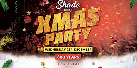 Shade Presents: Xmas Party at Tamango Nightclub | 3rd Year Event