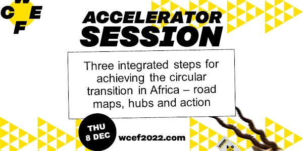 THREE INTEGRATED STEPS FOR ACHIEVING THE CIRCULAR TRANSITION IN AFRICA