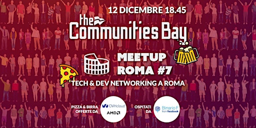 Tech and Dev Networking dal vivo a Roma・Meetup #7 di The Communities Bay