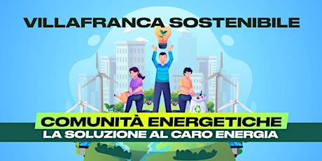 VILLAFRANCA SOSTENIBILE - CARO BOLLETTE E COMUNITA' ENERGETICHE