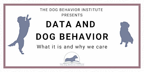 Data and  Dog Behavior - Afternoon Webinar
