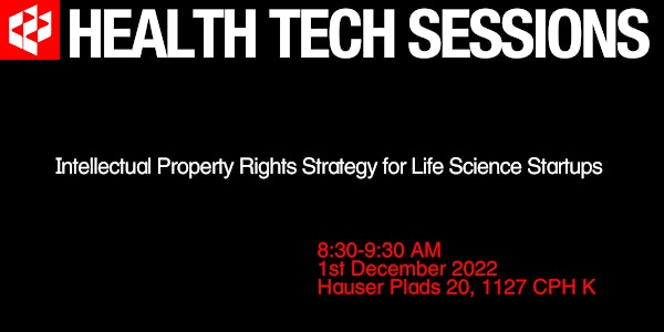 HealthTech Sessions: IP Rights Strategy for Life Science Startups