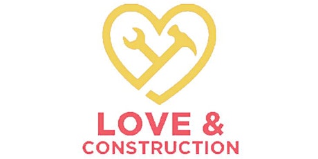 Love & Construction - 2 Day GC, Construction Management & Ride Along Event!