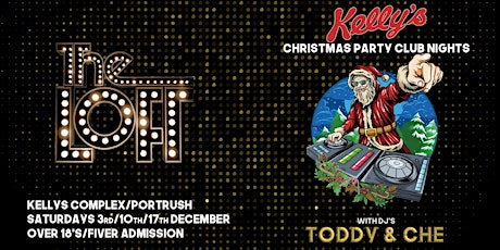 Christmas Party Club Night at The Loft, Kellys with DJs Toddy & Che
