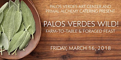 Palos Verdes Wild! Farm-to-Table and Foraged Feast