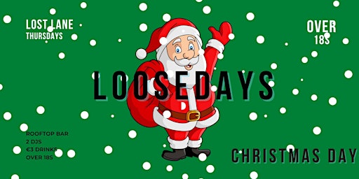 Loosedays Thursday @ Lost Lane  - Christmas Day Afterparty - Dec 1st