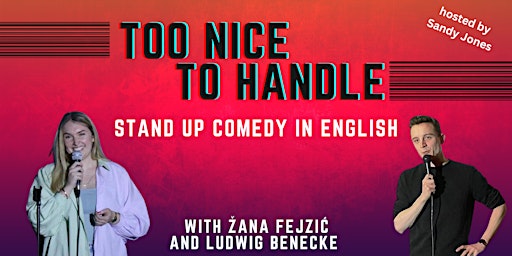 Too Nice To Handle - Stand Up Comedy in English - 8:30 PM