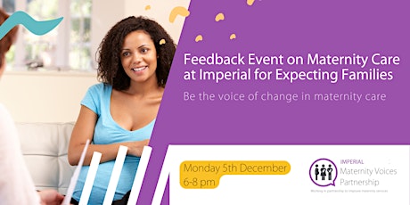 Feedback Event on Maternity Care at Imperial: For Expecting Families