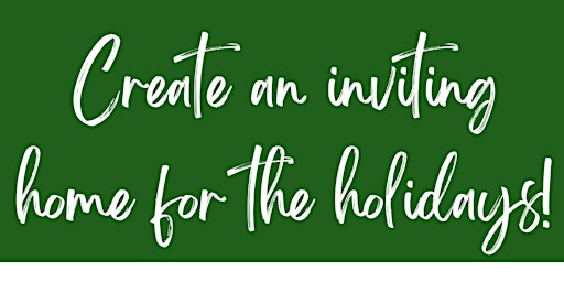 Free Workshop - How to Create an Inviting Home for the Holidays