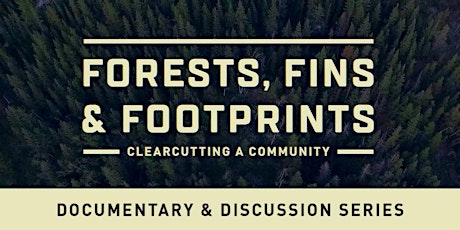 Calgary Premiere: Forest, Fins & Footprints: Clear-cutting a Community primary image