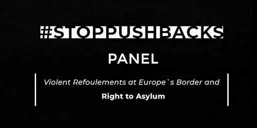PANEL | Violent Refoulements at Europe``` s Border and Right to Asylum