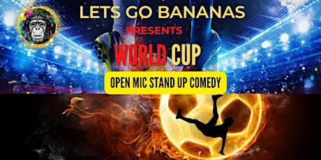 Let's Go Bananas - World Cup  Open Mic Stand Up Comedy