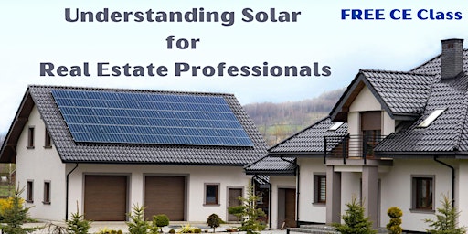 FREE CE Class: Understanding Solar for Real Estate Professionals