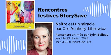 Rencontre festives StorySave: Naître est un miracle, Oro Anahory-Librowicz