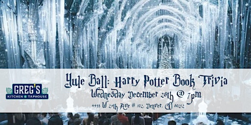 Yule Ball: Harry Potter Books Trivia at Greg’s Kitchen & Taphouse