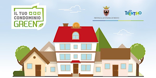 Il tuo condominio green. Incentivi provinciali per la riqualificazione ene...