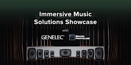 Immersive Music Solutions Showcase with Genelec and Sound Particles