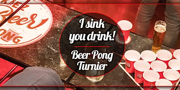 I sink, you drink! Beer Pong Turnier @ Beerpongbar Hamburg