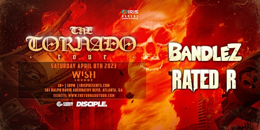 Iris Presents: Bandlez + Rated R:The Tornado Tour @ Wish Lounge|Sat April 8