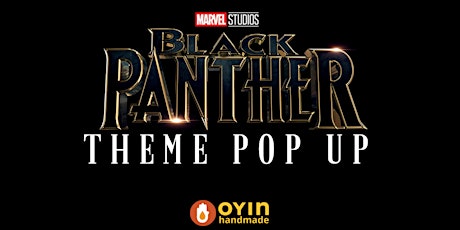Black Panther Theme Popup at Oyin Handmade primary image