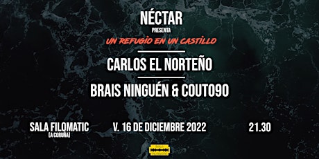 Concierto Néctar + Carlos el Norteño + Brais Ninguén & Couto90, Filomatic