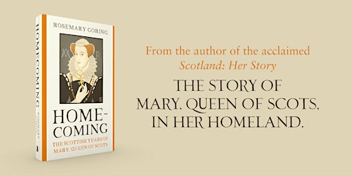 ‘Homecoming: The Scottish Years of Mary, Queen of Scots’