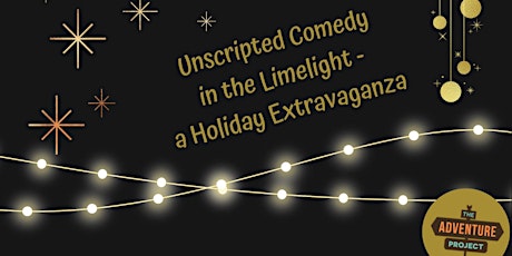 Unscripted Comedy in the Limelight - a Holiday Extravaganza