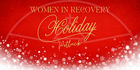 Women In Recovery Holiday Potluck