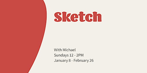 Sketch w/ Michael | Sundays 12 - 2