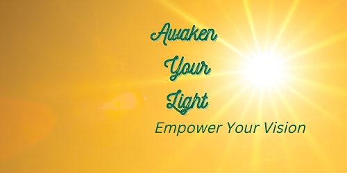 Awaken Your Light: Empower Your Vision