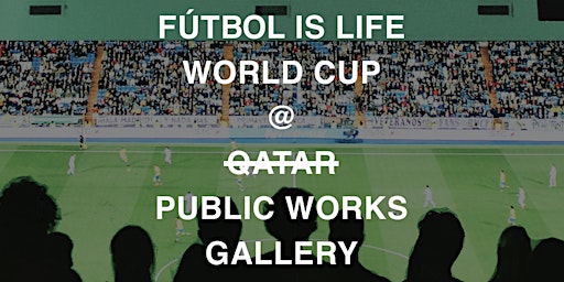 Fútbol is Life -  World Cup Game Viewings