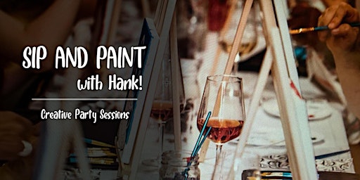 Sip and Paint! - Painting classes and fun with Hank Voss