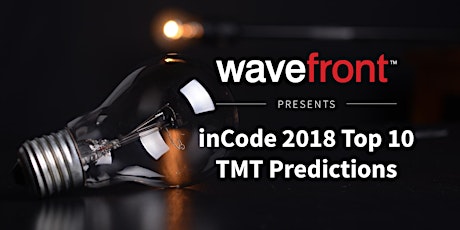 Wavefront Presents: inCode 2018 Top 10 TMT Predictions primary image