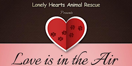 Lonely Hearts Rescue~Love is in the Air 2023~Valentine's	 Dinner & Dance