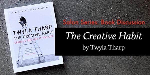Salon Series: Book Discussion, The Creative Habit by Twyla Tharp