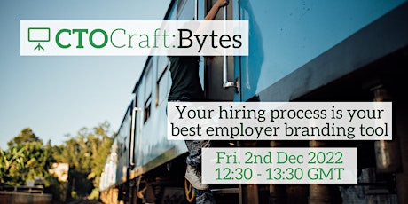 CTO Craft Bytes: Your hiring process is your best employer branding tool