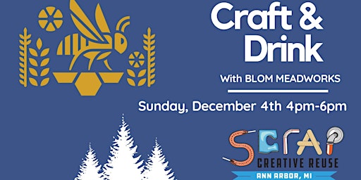 Holiday Craft + Drink w/ Blom Meadworks