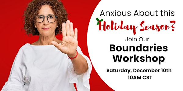 Anxious About the Holidays? Boundaries Workshop
