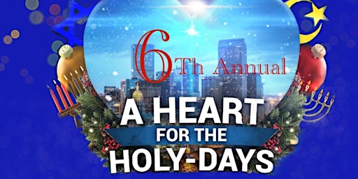 6TH Annual A HEART FOR  THE HOLY-DAYS