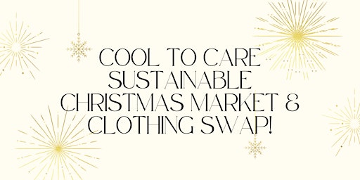 Cool to Care Sustainable Christmas Market & Clothing Swap