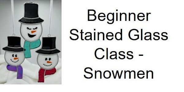 Stained Glass Workshop - SNOWMEN!