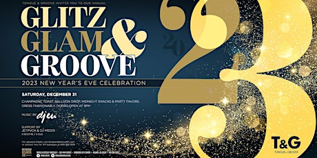 NYE 2023 - Glitz. Glam and Groove at Tongue and Groove featuring DJ EU!