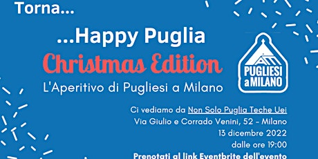 Torna Happy Puglia - Christmas Edition. L'aperitivo di Pugliesi a Milano!