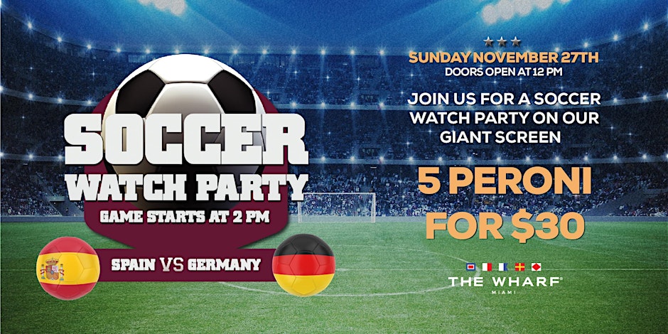 Soccer Watch Party Spain vs Germany - Wharf Miami