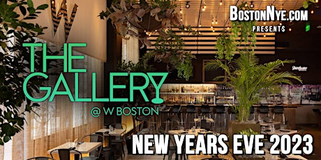 NEW YEARS EVE 2023 - The GALLERY at The W Hotel Boston (Theater District)
