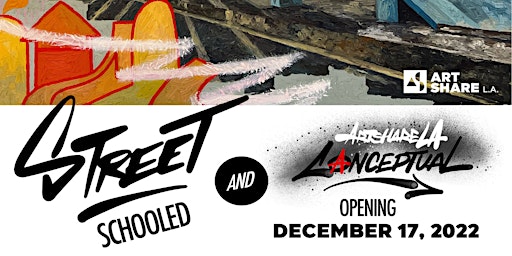 Street Schooled and ART SHARE L.A. CANCEPTUAL exhibition opening + party