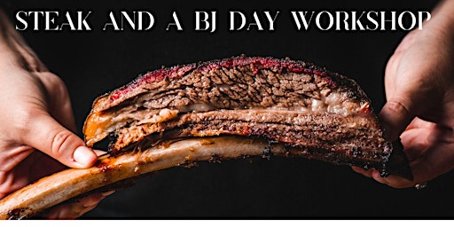 Steak and a BJ Day Workshop